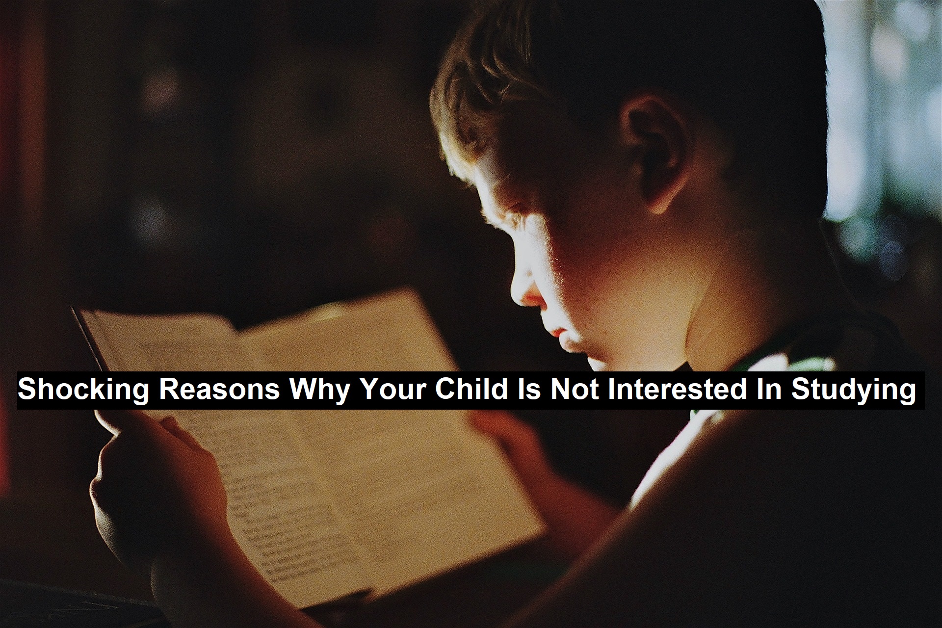 Shocking Reasons Why Your Child Is Not Interested In Studying